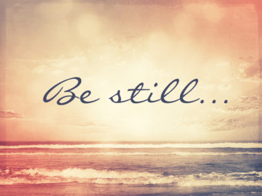 Be Still And Know He Is God – God Like Fire Ministries